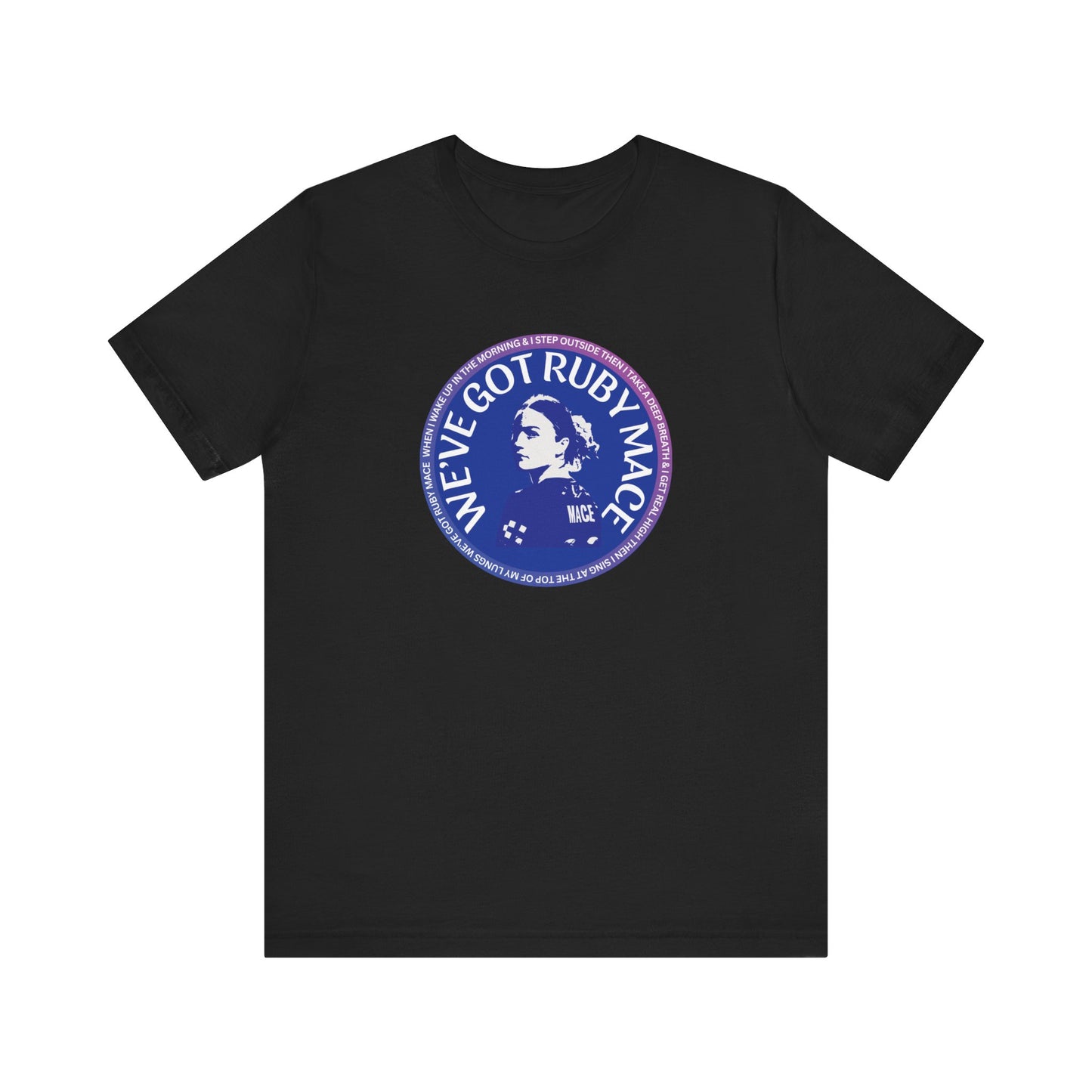 We’ve Got Ruby Mace Tee