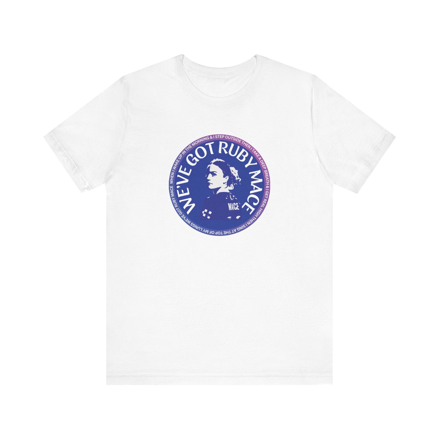We’ve Got Ruby Mace Tee